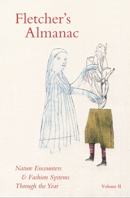 Fletcher's Almanac : Nature encounters & fashion systems through the year - Kate Fletcher