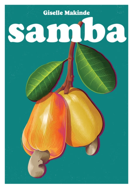 Samba : A Celebration of Brazilian Cuisine Volume 18 - Giselle Makinde