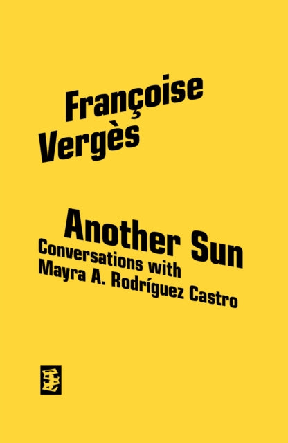 Another Sun : Conversations with Mayra A. Rodriguez Castro - Francoise Verges