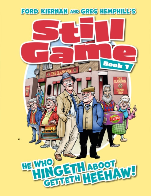 Still Game Book 1 : He Who Hingeth Aboot Getteth HeeHaw! - Gordon Tait