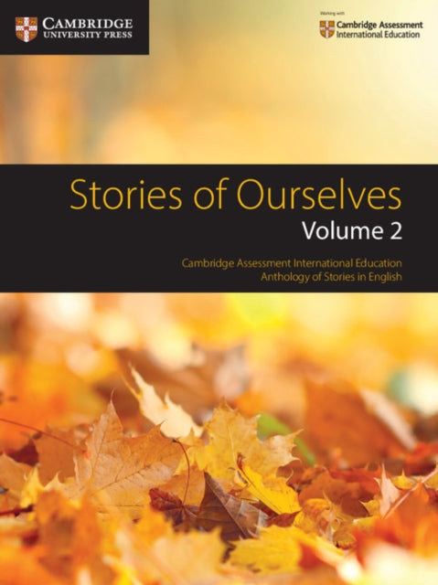 Stories of Ourselves: Volume 2 : Cambridge Assessment International Education Anthology of Stories in English -