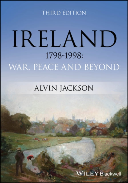 Ireland 1798-1998 : War, Peace and Beyond