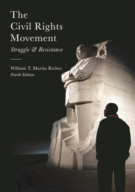 The Civil Rights Movement : Struggle and Resistance - William Riches