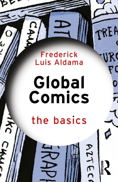 Global Comics : The Basics - Frederick Aldama