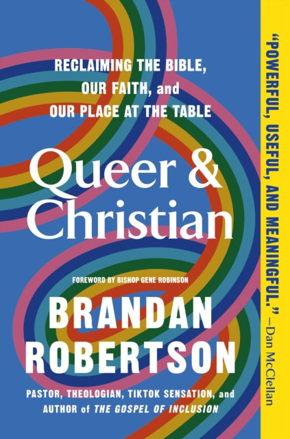 Queer & Christian : Reclaiming the Bible, Our Faith, and Our Place at the Table - Brandan Robertson