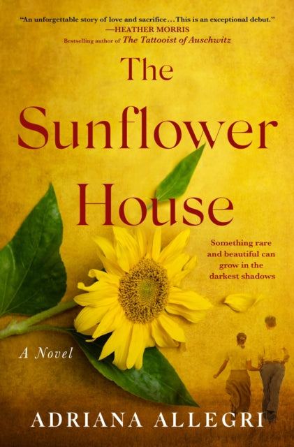 The Sunflower House : A Novel - Adriana Allegri