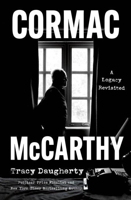 Cormac McCarthy : A Legacy Revisited - Tracy Daugherty