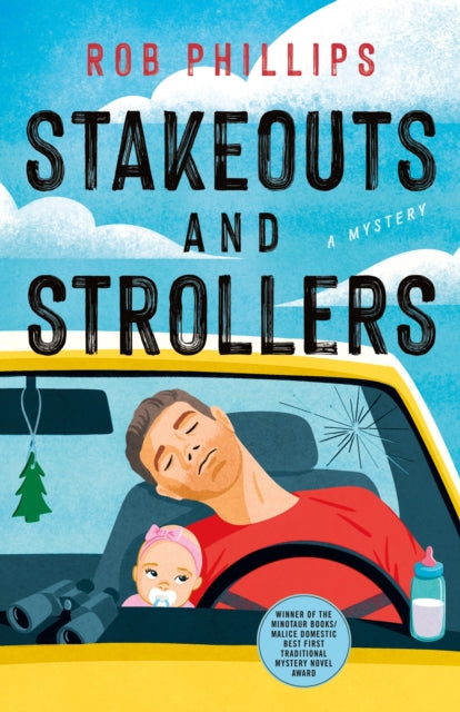 Stakeouts and Strollers : A Novel - Rob Phillips