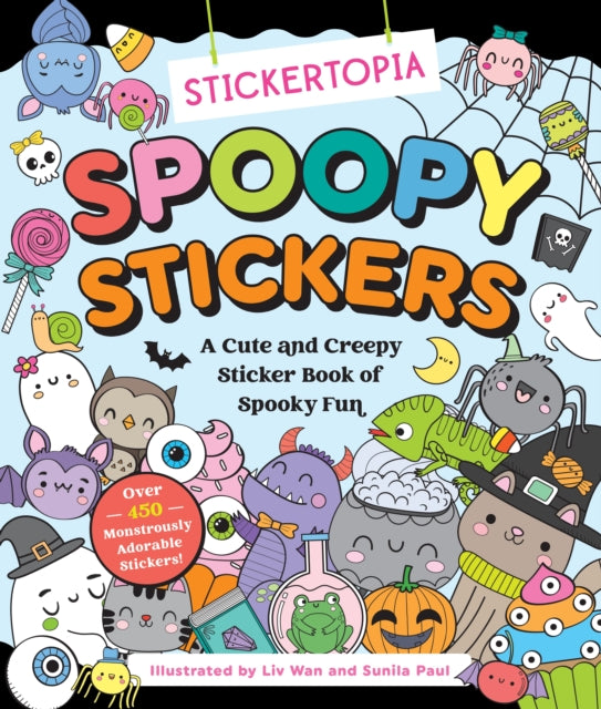 Stickertopia: Spoopy Stickers : A Cute and Creepy Sticker Book of Spooky Fun - LIV Wan