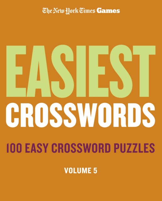 New York Times Games Easiest Crosswords Volume 5 : 100 Easy Crossword Puzzles - New York Times