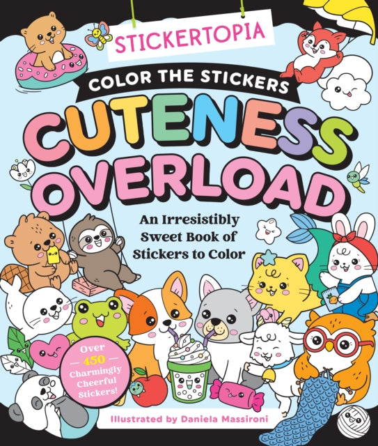 Stickertopia: Color the Stickers: Cuteness Overload - Daniela Massironi