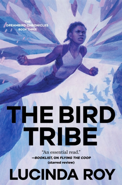 The Bird Tribe : The Dreambird Chronicles, Book Three - Lucinda Roy