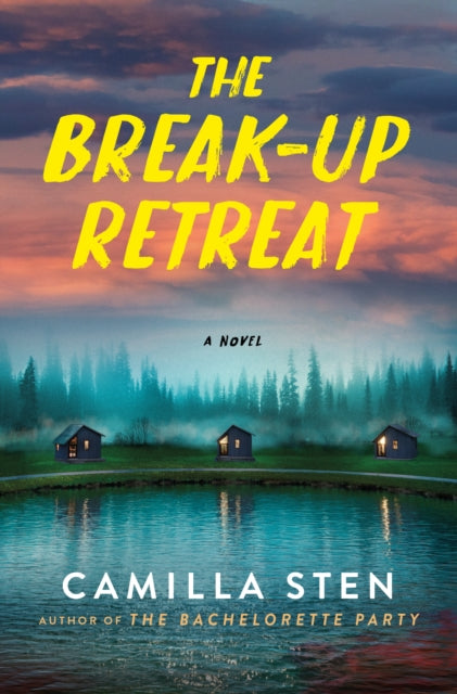 The Break-Up Retreat : A Novel - Camilla Sten