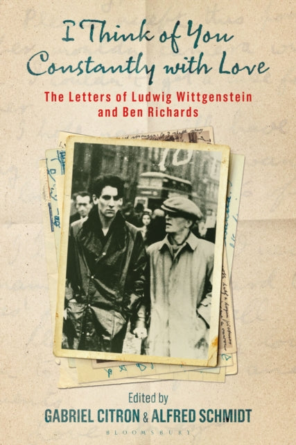 I Think of You Constantly with Love : The Letters of Ludwig Wittgenstein and Ben Richards - Alfred Schmidt