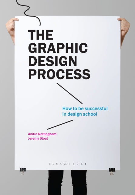 The Graphic Design Process : How to be successful in design school - Anitra Nottingham