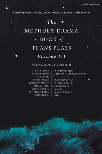 The Methuen Drama Book of Trans Plays Volume 3 : Young Adult Edition - Angela Farr Schiller