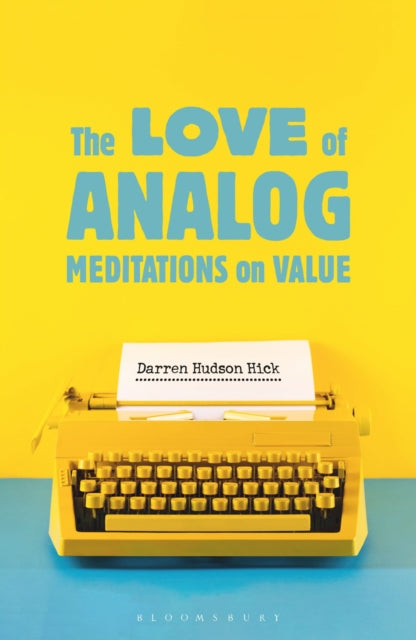 The Love of Analog : Meditations on Value - Professor Darren Hudson Hick