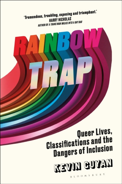 Rainbow Trap : Queer Lives, Classifications and the Dangers of Inclusion