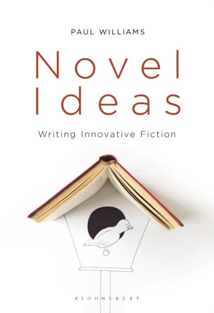 Novel Ideas : Writing Innovative Fiction - Paul Williams