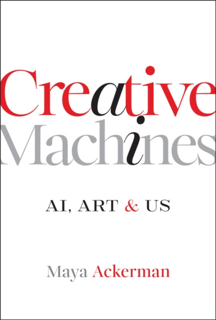 Creative Machines : AI, Art & Us - Maya Ackerman