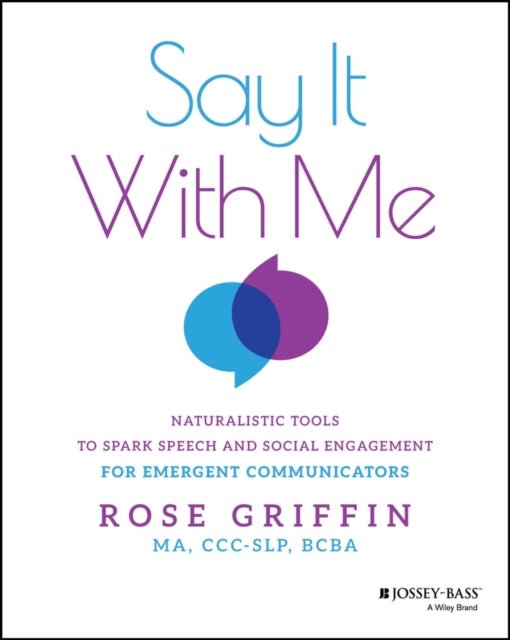 Say It With Me : Naturalistic Tools to Spark Speech and Social Engagement for Emergent Communicator - Rose Griffin