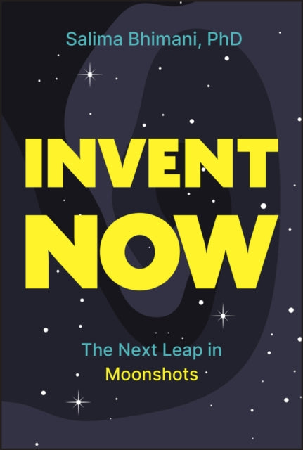 Front cover of Invent Now by Salima Bhimani, hardback