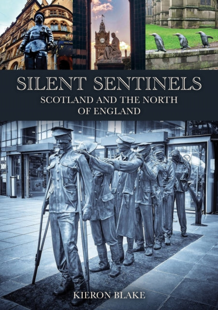 Silent Sentinels : Scotland and the North of England - Kieron Blake