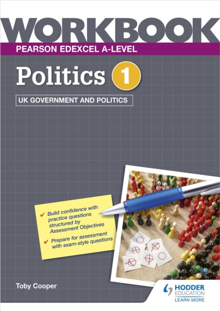 Pearson Edexcel A-level Politics Workbook 1: UK Government and Politics - Toby Cooper