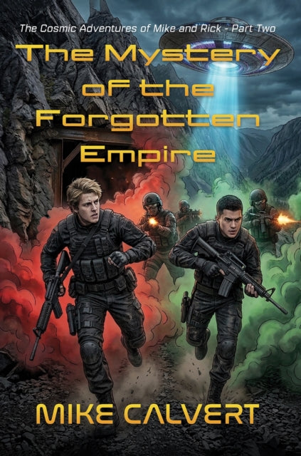 The Mystery of the Forgotten Empire : The Cosmic Adventures of Mike and Rick - Part Two - Mike Calvert