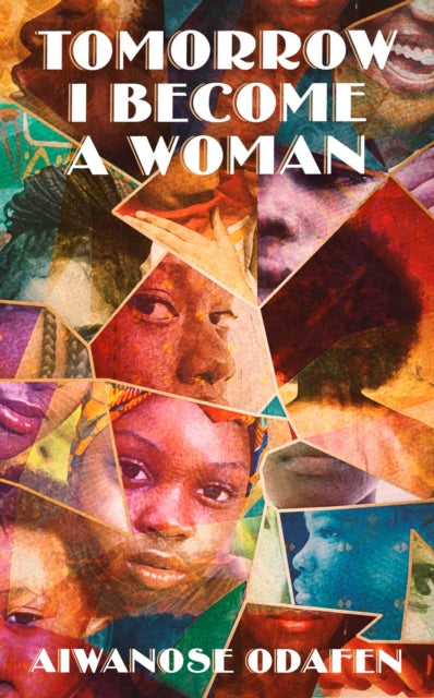 Tomorrow I Become a Woman - Aiwanose Odafen
