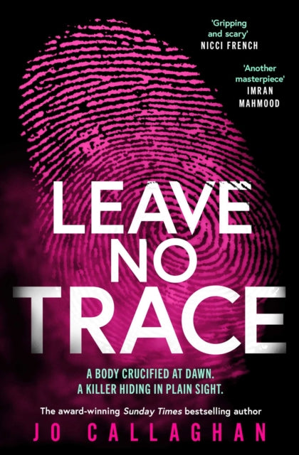 Leave No Trace : The new thriller from the author of the Theakstons Crime Novel of the Year, In the Blink of an Eye - Jo Callaghan