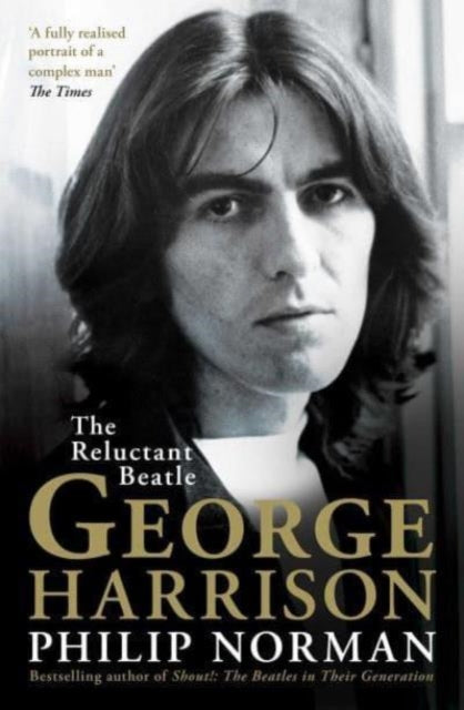 George Harrison : The Reluctant Beatle - Philip Norman