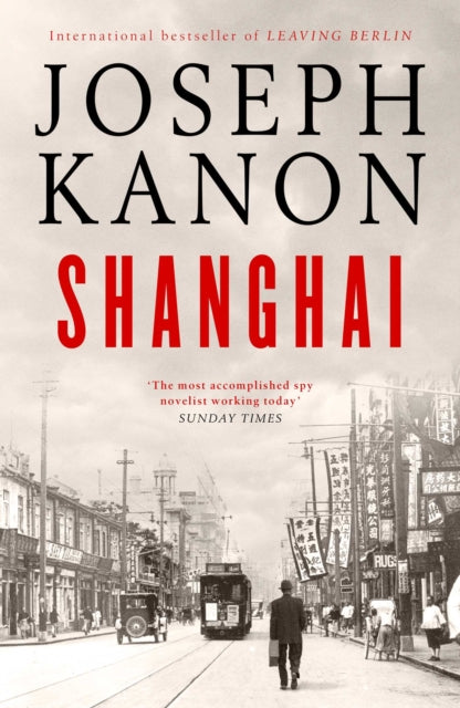 Front cover of Shanghai by Joseph Kanon, hardback