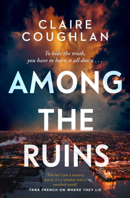 Among the Ruins : The gripping sequel to the thrillingly atmospheric crime debut WHERE THEY LIE - Claire Coughlan