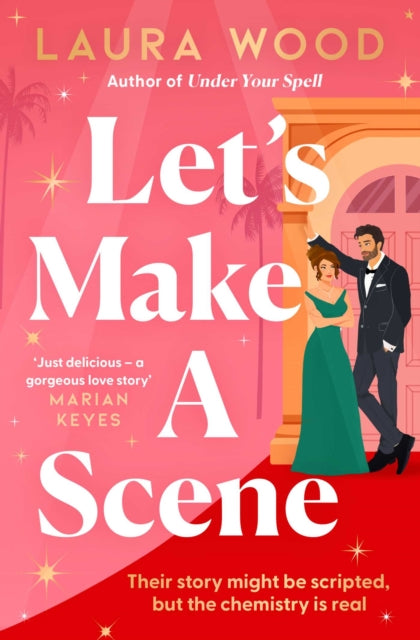 Let's Make a Scene : The irresistible filmset second chance romance from the author of UNDER YOUR SPELL - Laura Wood