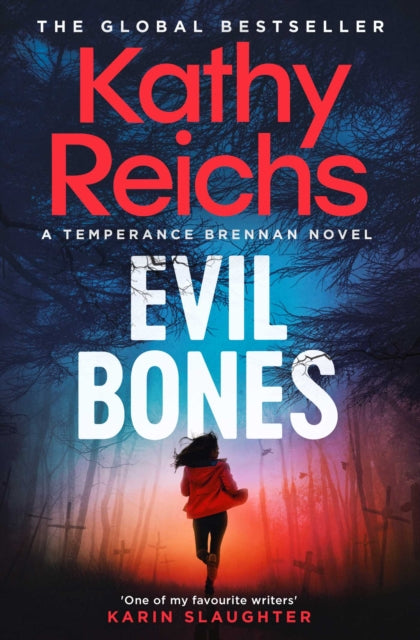Evil Bones : A chilling forensic crime thriller that will get under your skin and stay there, from #1 New York Times bestselling author Kathy Reichs - Kathy Reichs