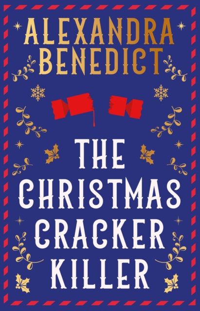 The Christmas Cracker Killer : The new fiendishly clever Christmas mystery from the bestselling author of Murder on the Christmas Express - Alexandra Benedict
