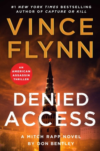 Denied Access : The New York Times bestselling Mitch Rapp series is back - don't miss this high-octane follow-up to the riveting AMERICAN ASSASSIN Volume 24 - Vince Flynn