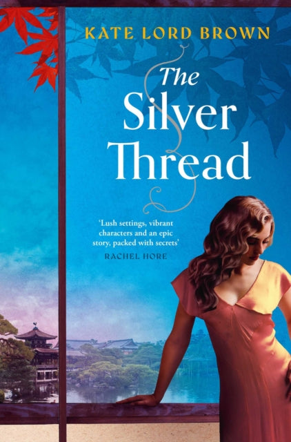 The Silver Thread : A heartbreaking dual timeline historical romance for fans of Santa Montefiore and Dinah Jefferies - Kate Lord Brown