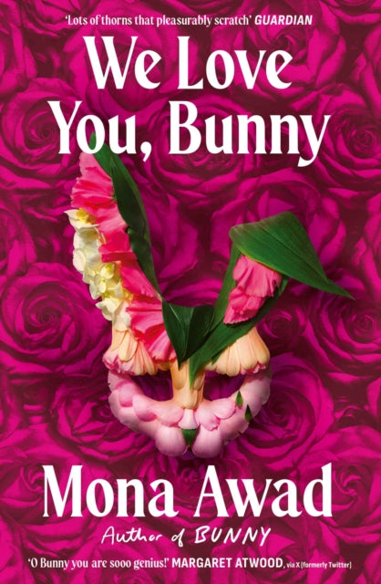We Love You, Bunny : The dazzlingly original romp in the Bunny-verse from the queen of the fever dream - Mona Awad