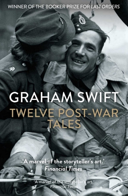 Twelve Post-War Tales : 'A marvel of the storyteller's art', Financial Times - Graham Swift