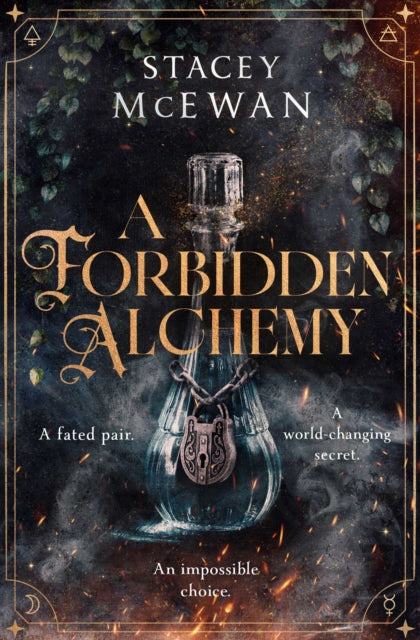 A Forbidden Alchemy : an exhilarating slow burn romantasy of first loves and betrayals - Stacey McEwan