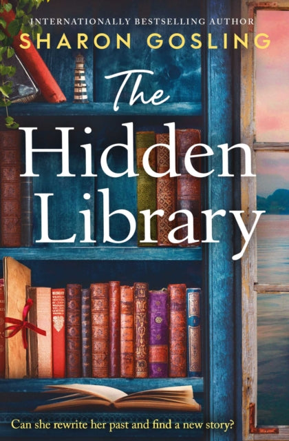 The Hidden Library : An uplifting story of secrets, friendship, romance and the love of books - Sharon Gosling