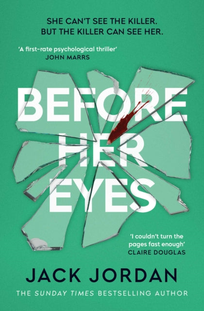 Before Her Eyes : The IRRESISTIBLE psychological crime thriller from the Sunday Times bestselling author - Jack Jordan