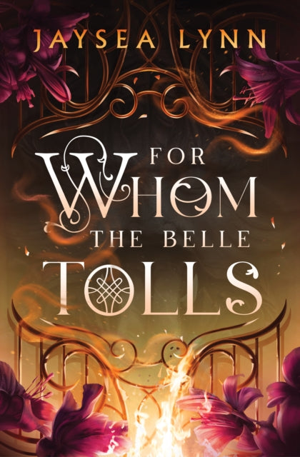 For Whom the Belle Tolls : the Sunday Times bestselling hotter-than-hell romantasy from TikTok star Jaysea Lynn