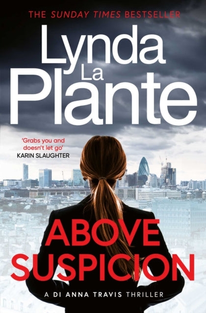 Above Suspicion : A gripping British police procedural (DI Anna Travis Book 1) - Lynda La Plante