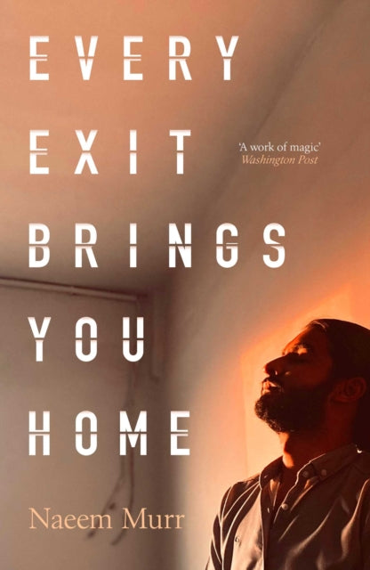 Every Exit Brings You Home - Naeem Murr