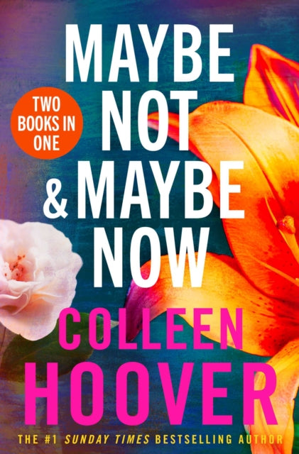 Maybe Not / Maybe Now Bind-up : A gorgeous bind-up edition for the Maybe Someday series from the author of global sensation VERITY - Colleen Hoover