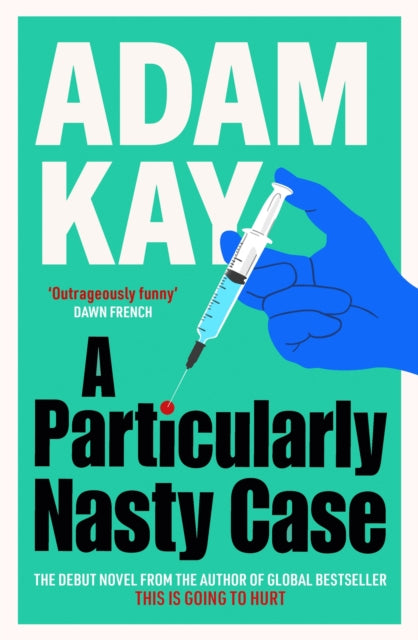 A Particularly Nasty Case : The `outrageously funny' debut thriller, from the author of This is Going to Hurt - Adam Kay