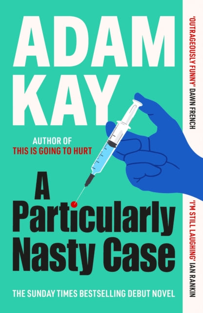 A Particularly Nasty Case : The `outrageously funny' debut thriller, from the author of This is Going to Hurt - Adam Kay